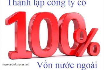 Tư vấn thành lập công ty 100% vốn nước ngoài tại Đà Nẵng